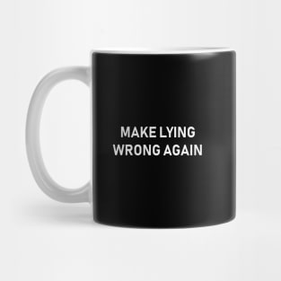 make lying wrong again Mug